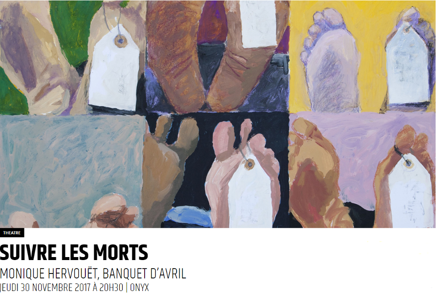 Théâtre - Suivre Les Morts - Monique Hervouët, Banquet d'Avril - Jeudi 30 novembre 2017 à 20h30 I ONYX